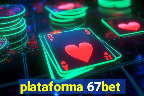 plataforma 67bet